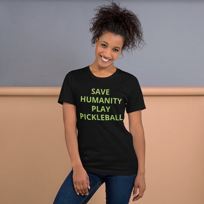 Save Humanity Play Pickleball Unisex t-shirt