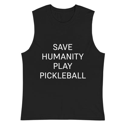 Save Humanity Muscle Shirt - Hotstuff Pickleball